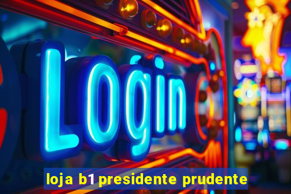 loja b1 presidente prudente